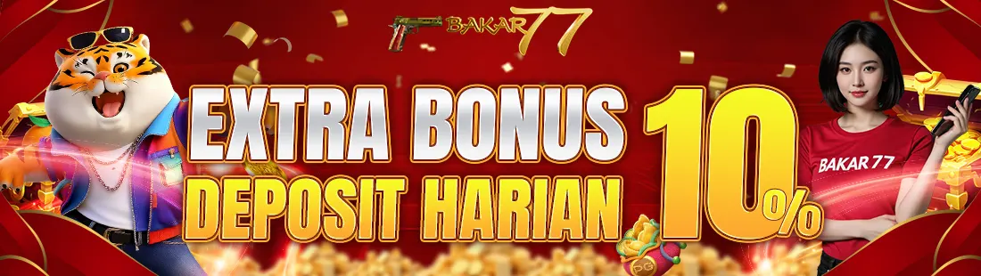 BAKAR77 BONUS HARIAN